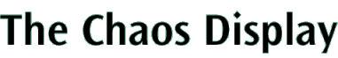 The Chaos Display